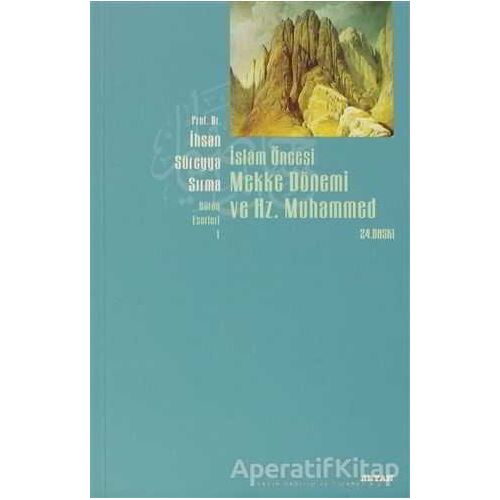 İslam Öncesi Mekke Dönemi ve Hz. Muhammed - İhsan Süreyya Sırma - Beyan Yayınları