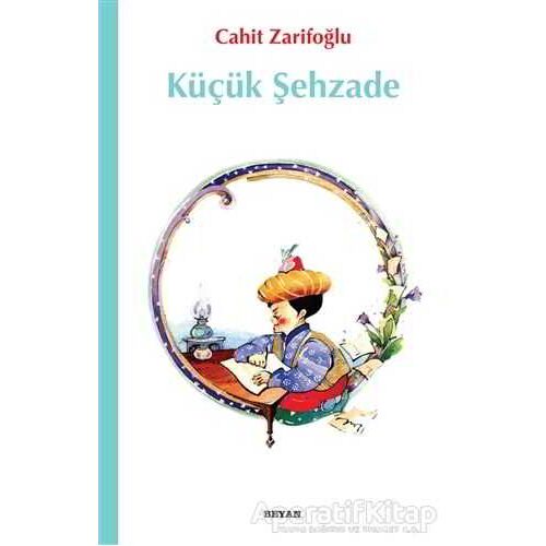 Küçük Şehzade - Cahit Zarifoğlu - Beyan Yayınları