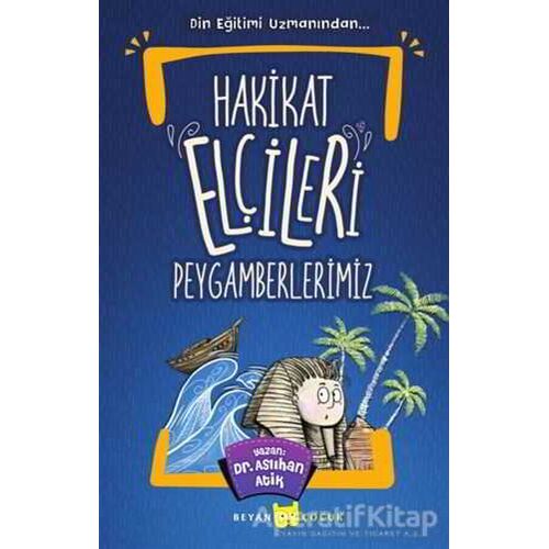 Hakikat Elçileri Peygamberlerimiz - Aslıhan Atik Yıldız - Beyan Yayınları