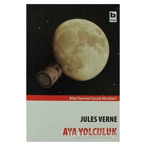 Aya Yolculuk - Jules Verne - Bilgi Yayınevi