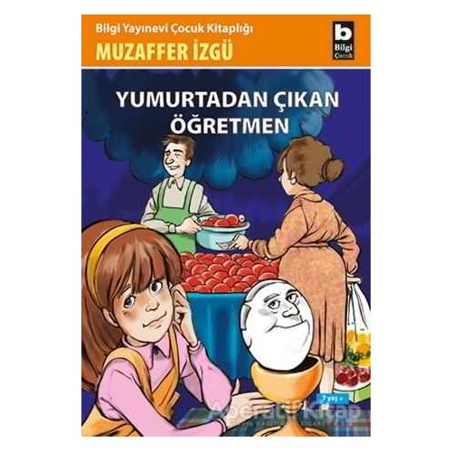 Yumurtadan Çıkan Öğretmen - Muzaffer İzgü - Bilgi Yayınevi