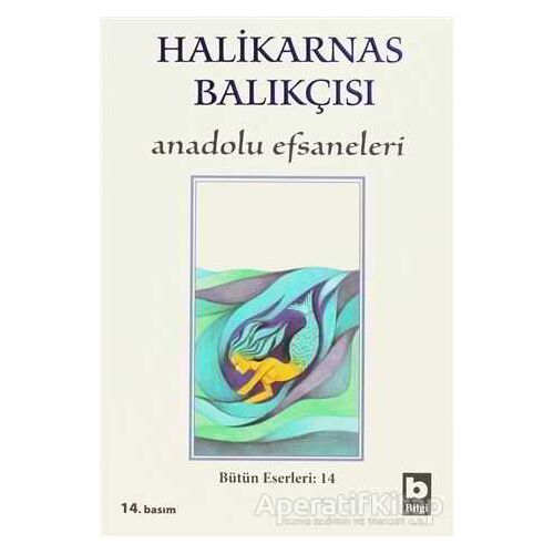 Halikarnas Balıkçısı - Anadolu Efsaneleri Bütün Eserleri 14