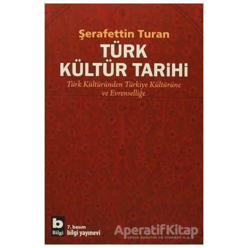 Türk Kültür Tarihi - Şerafettin Turan - Bilgi Yayınevi