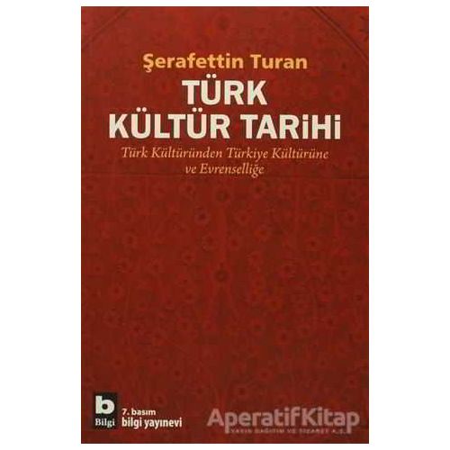 Türk Kültür Tarihi - Şerafettin Turan - Bilgi Yayınevi