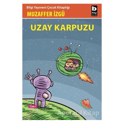 Uzay Karpuzu - Muzaffer İzgü - Bilgi Yayınevi