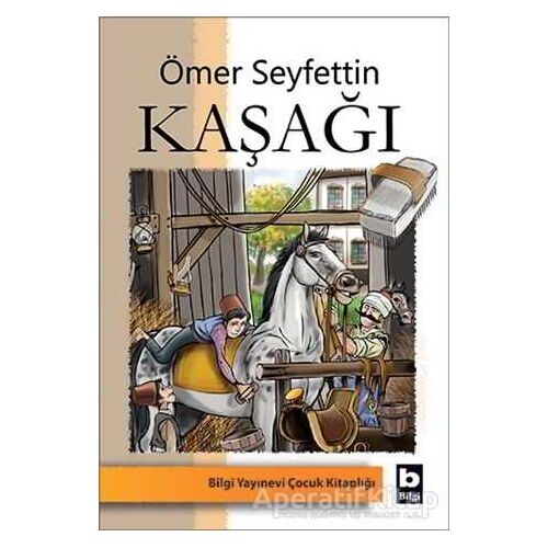 Kaşağı - Ömer Seyfettin - Bilgi Yayınevi