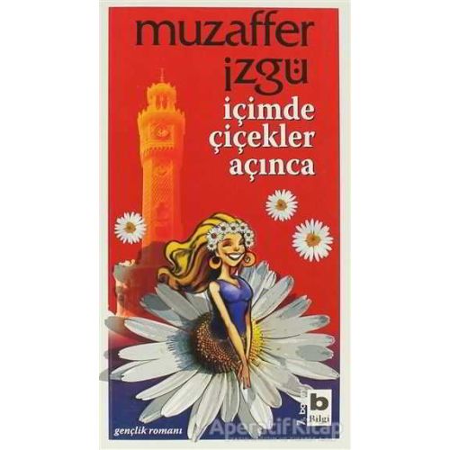 İçimde Çiçekler Açınca - Muzaffer İzgü - Bilgi Yayınevi