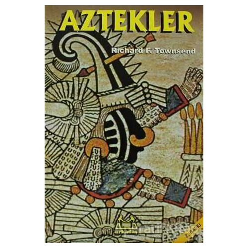 Aztekler - Richard F. Townsend - Arkadaş Yayınları