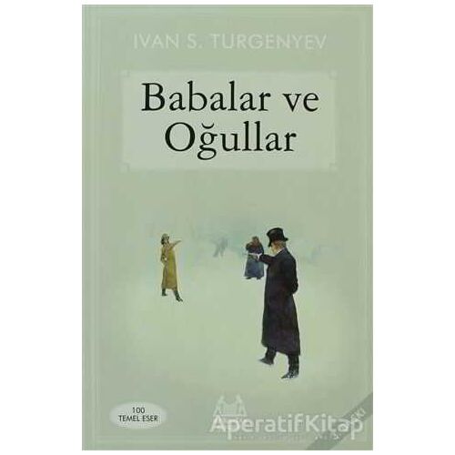 Babalar ve Oğullar - Ivan Sergeyevich Turgenev - Arkadaş Yayınları