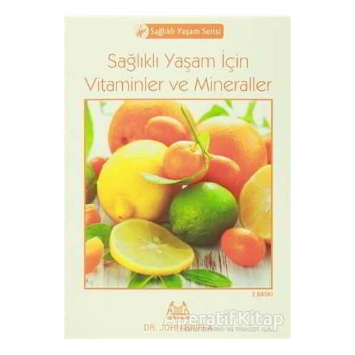 Sağlıklı Yaşam İçin Vitaminler ve Mineraller - John Briffa - Arkadaş Yayınları