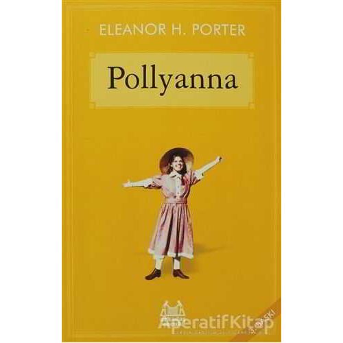Pollyanna - Eleanor H. Porter - Arkadaş Yayınları