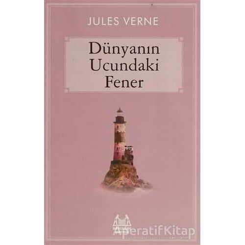 Dünyanın Ucundaki Fener - Jules Verne - Arkadaş Yayınları