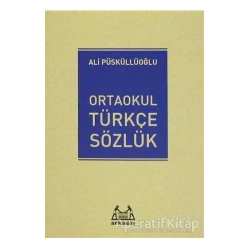 Ortaokul Türkçe Sözlük - Ali Püsküllüoğlu - Arkadaş Yayınları