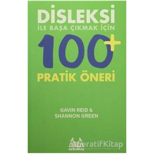 Disleksi ile Başa Çıkmak için 100 Pratik Öneri - Shannon Green - Arkadaş Yayınları
