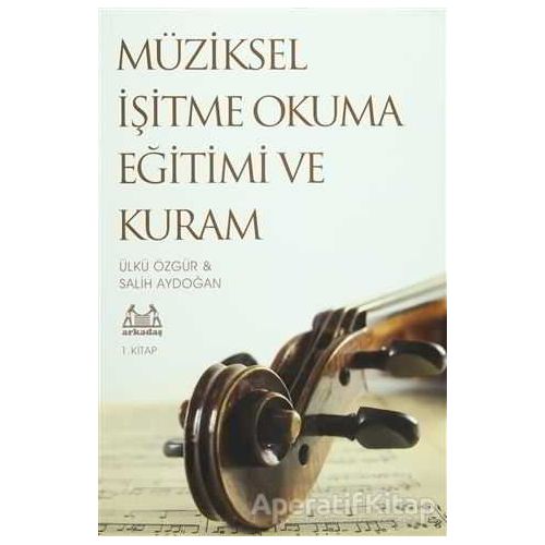 Müziksel İşitme Okuma Eğitimi ve Kuram 1. Kitap - Salih Aydoğan - Arkadaş Yayınları
