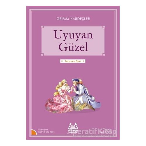 Uyuyan Güzel (Turuncu Dizi - Tel Dikiş Kapak) - Grimm Kardeşler - Arkadaş Yayınları