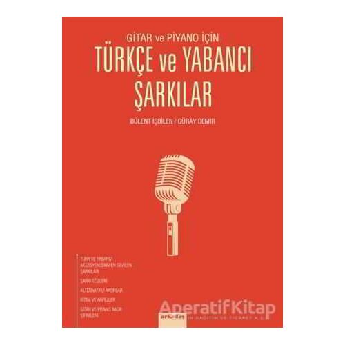 Gitar ve Piyano İçin Türkçe ve Yabancı Şarkılar - Bülent İşbilen - Arkadaş Yayınları