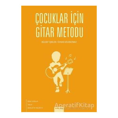 Çocuklar İçin Gitar Metodu - Bülent İşbilen - Arkadaş Yayınları
