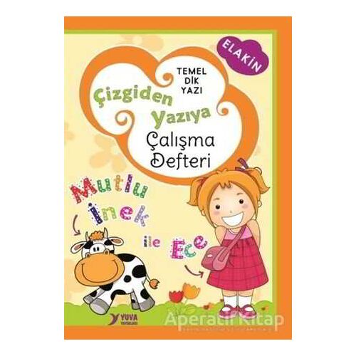 Çizgiden Yazıya Mutlu İnek ile Ece - Kolektif - Yuva Yayınları