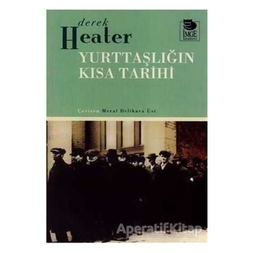 Yurttaşlığın Kısa Tarihi - Derek Heater - İmge Kitabevi Yayınları