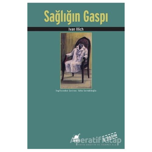 Sağlığın Gaspı - Ivan Illich - Ayrıntı Yayınları