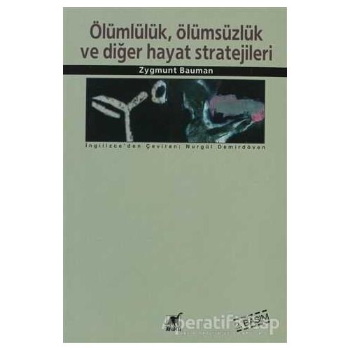 Ölümlülük, Ölümsüzlük ve Diğer Hayat Stratejileri - Zygmunt Bauman - Ayrıntı Yayınları