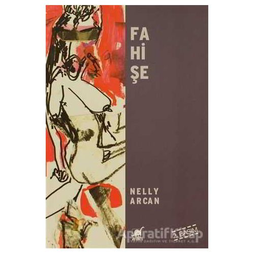 Fahişe - Nelly Arcan - Ayrıntı Yayınları