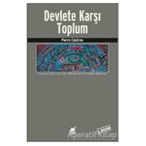 Devlete Karşı Toplum - Pierre Clastres - Ayrıntı Yayınları