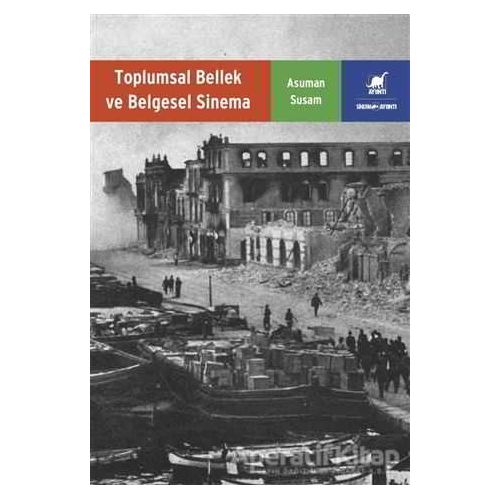 Toplumsal Bellek ve Belgesel Sinema - Asuman Susam - Ayrıntı Yayınları