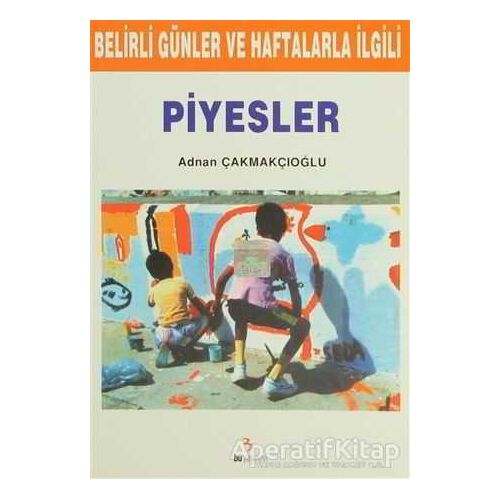 Belirli Günler ve Haftalarla İlgili Piyesler - A. Adnan Çakmakçıoğlu - Bu Yayınevi