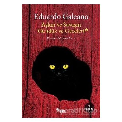 Aşkın ve Savaşın Gündüz ve Geceleri - Eduardo Galeano - Sel Yayıncılık