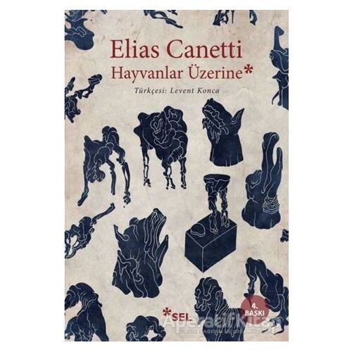 Hayvanlar Üzerine - Elias Canetti - Sel Yayıncılık