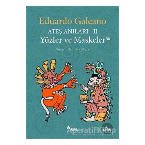 Ateş Anıları - 2 / Yüzler ve Maskeler - Eduardo Galeano - Sel Yayıncılık