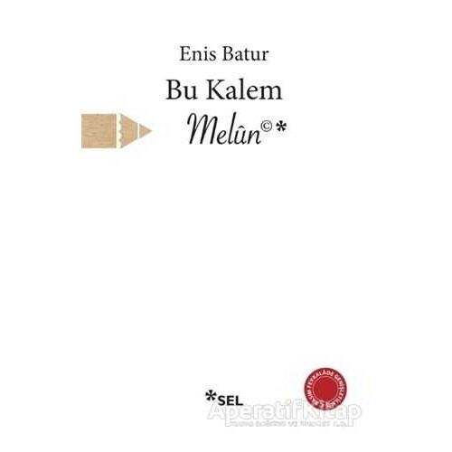 Bu Kalem Melun - Enis Batur - Sel Yayıncılık