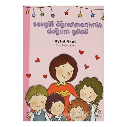 Sevgili Öğretmenimin Doğum Günü - Aytül Akal - Uçanbalık Yayıncılık