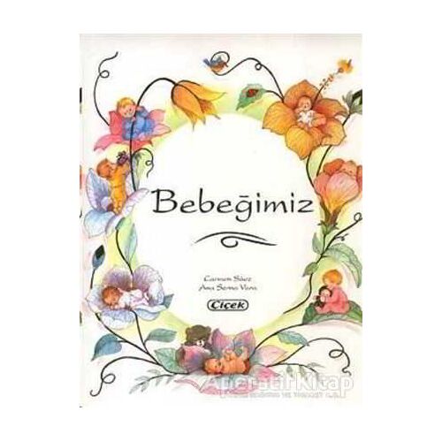 Bebeğimiz - Carmen Saez - Çiçek Yayıncılık