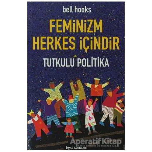 Feminizm Herkes İçindir - Bell Hooks - Bgst Yayınları