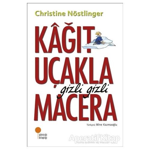 Kağıt Uçakla Gizli Gizli Macera - Christine Nöstlinger - Günışığı Kitaplığı