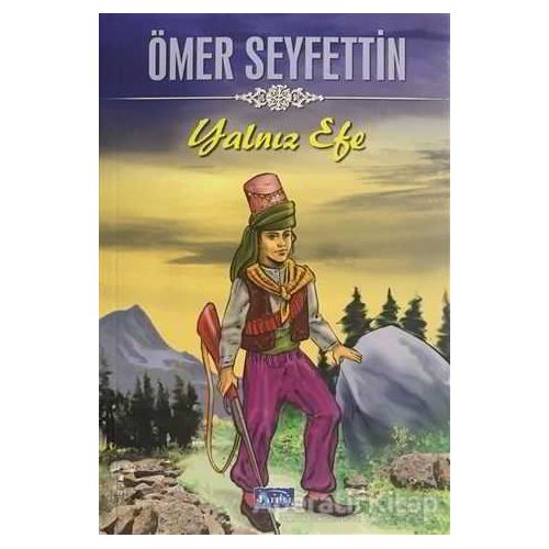 Yalnız Efe - Ömer Seyfettin Dizisi - Ömer Seyfettin - Parıltı Yayınları