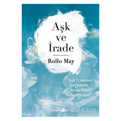 Aşk ve İrade - Rollo May - Okuyan Us Yayınları