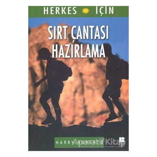 Herkes İçin Sırt Çantası Hazırlama - Harry Roberts - Bilge Kültür Sanat