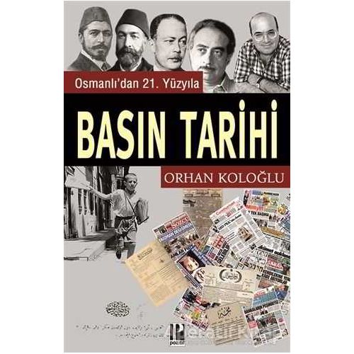 Osmanlı’dan 21. Yüzyıla Basın Tarihi - Orhan Koloğlu - Pozitif Yayınları