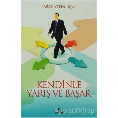 Kendinle Yarış ve Başar - Sebahattin Uçar - Ravza Yayınları