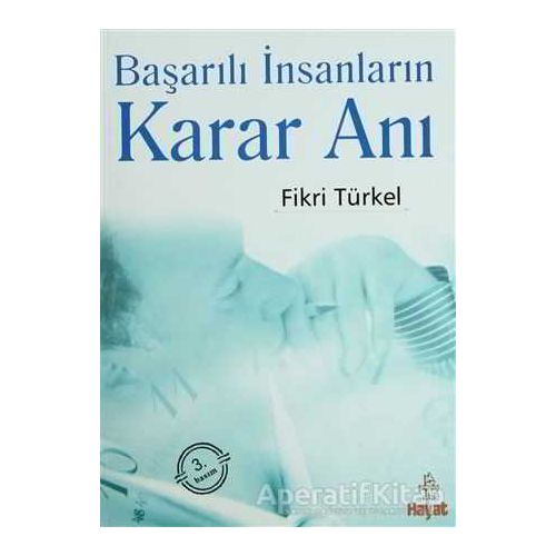 Başarılı İnsanların Karar Anı - Fikri Türkel - Hayat Yayınları