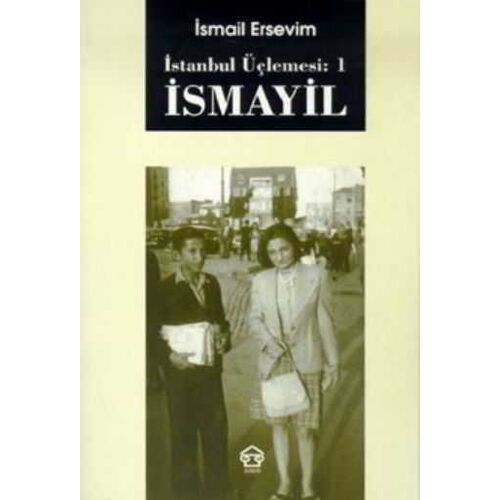 İstanbul Üçlemesi: 1 İsmayil / İsmail Ersevim - Assos Yayınları