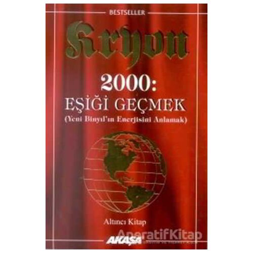 Kryon: 6. Kitap 2000: Eşiği Geçmek Yeni Binyıl’ın Enerjisini Anlamak - Lee Carroll - Akaşa Yayınları