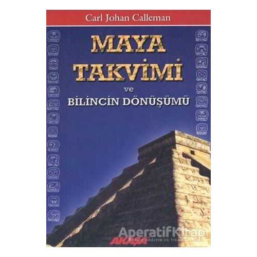Maya Takvimi ve Bilincin Dönüşümü - Carl Johan Calleman - Akaşa Yayınları