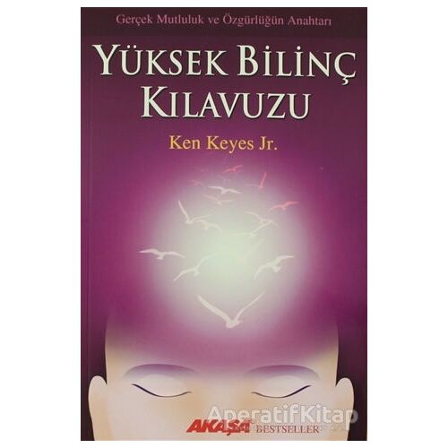 Yüksek Bilinç Kılavuzu - Ken Keyes Jr. - Akaşa Yayınları