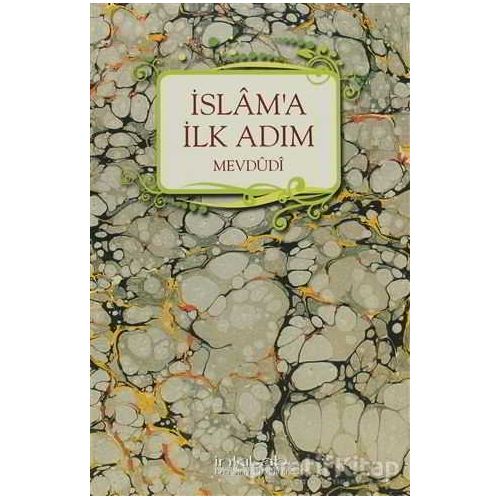 İslam’a İlk Adım - Seyyid Ebul-Ala el-Mevdudi - İnkılab Yayınları
