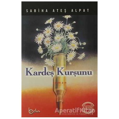 Kardeş Kurşunu - Sabiha Ateş Alpat - Beka Yayınları